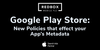 Google Play Store: New Policies that effect your App’s Metadata