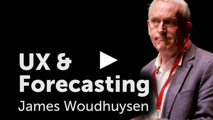 UX and Forecasting - James Woudhuysen