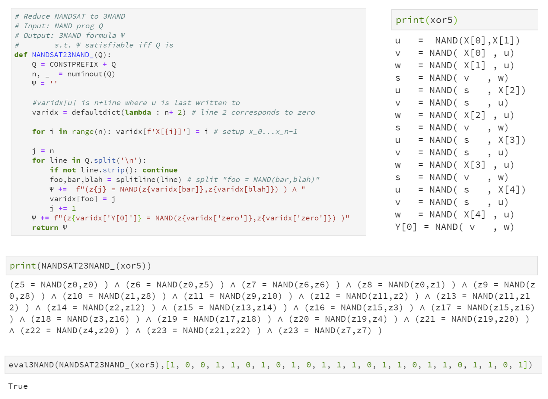 Python code to reduce an instance Q of \ensuremath{\mathit{NANDSAT}} to an instance \Psi of 3\ensuremath{\mathit{NAND}}. In the example above we transform the NAND-CIRC program xor5 which has 5 input variables and 16 lines, into a 3\ensuremath{\mathit{NAND}} formula \Psi that has 24 variables and 20 clauses. Since xor5 outputs 1 on the input 1,0,0,1,1, there exists an assignment z \in \{0,1\}^{24} to \Psi such that (z_0,z_1,z_2,z_3,z_4)=(1,0,0,1,1) and \Psi evaluates to true on z.