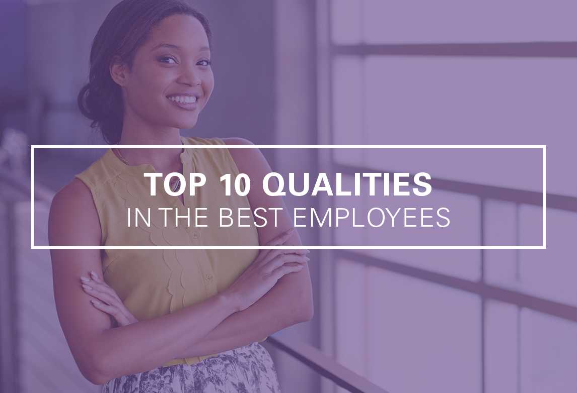 Top 10 Qualities of the Best Employees