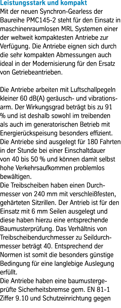Leistungsstark und kompakt Mit der neuen Synchron-Gearless der Baureihe PMC145-2 steht für den Einsatz in maschinenra...