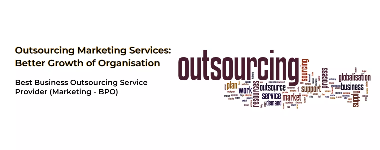 Outsourcing Marketing Services for Better Growth of Organisation