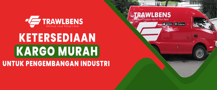 Jasa Cargo Murah Trawlbens untuk Pengembangan Industri