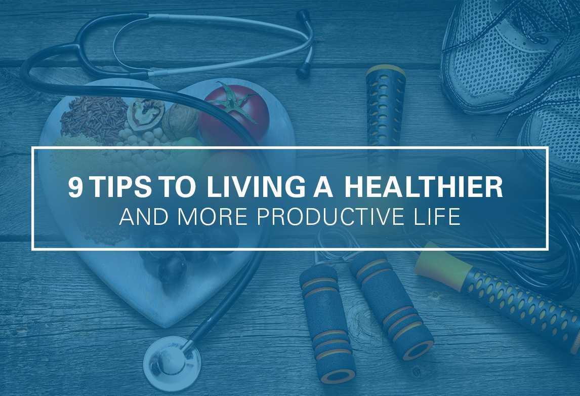 9 Tips for Living a Healthier Life
