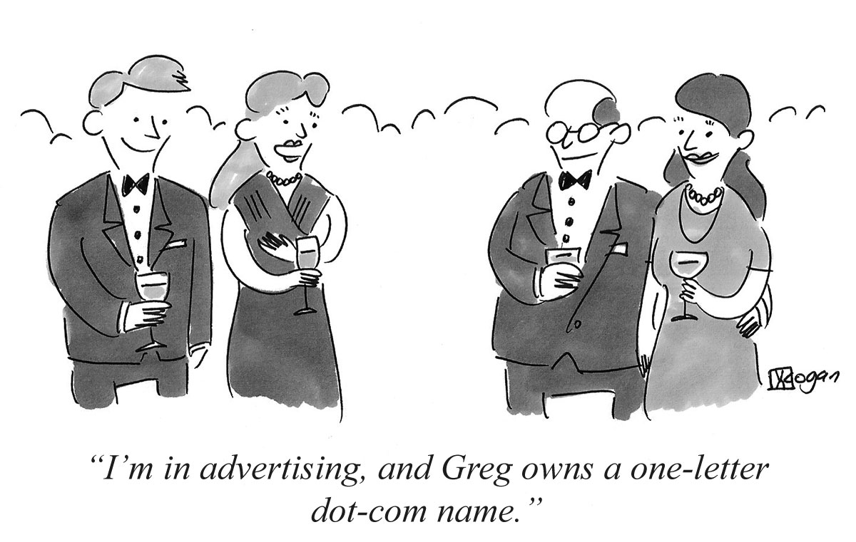 I'm in advertising, and Greg owns a one-letter dot-com name.