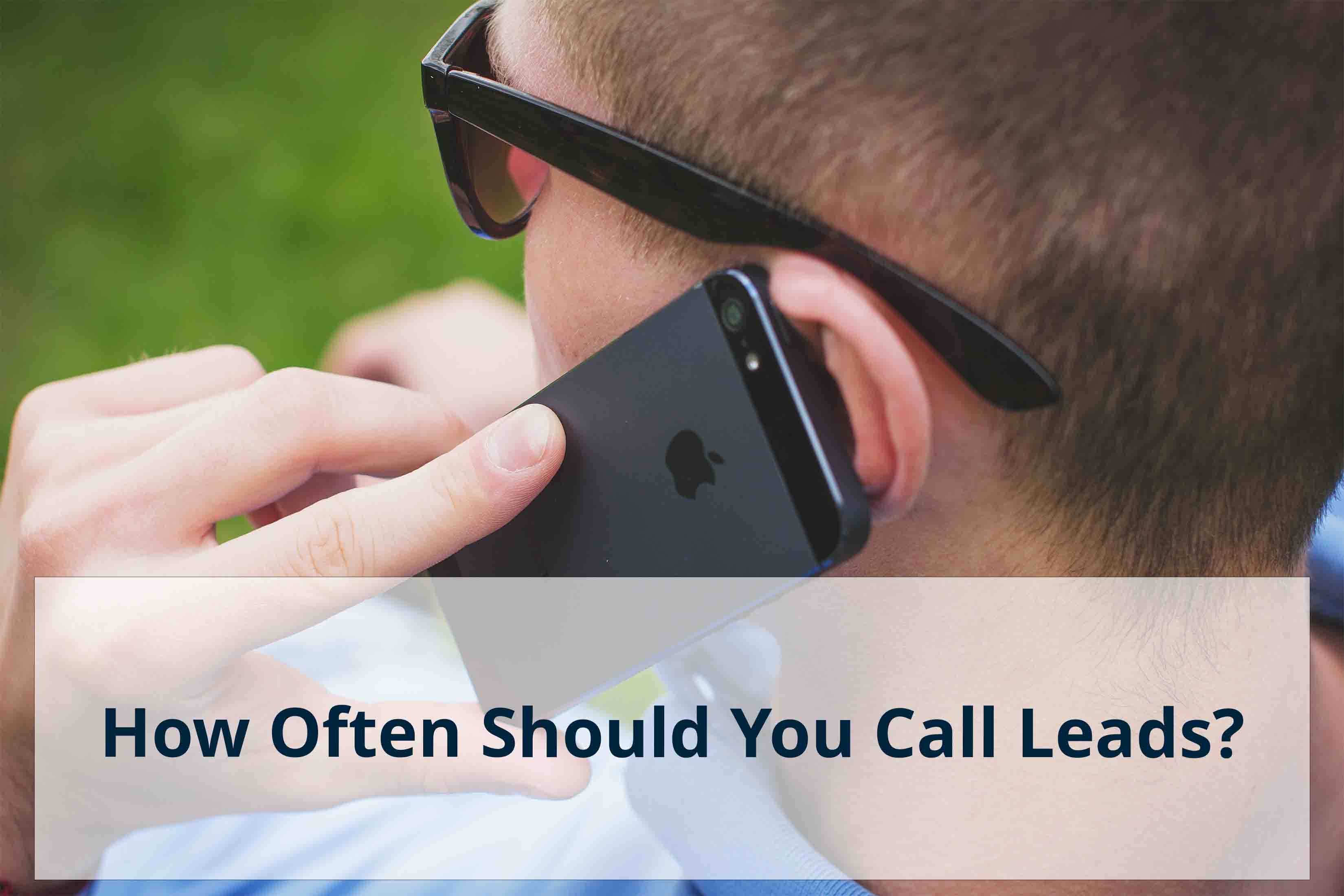 how often should you call leads