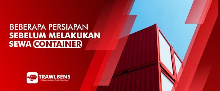Beberapa Persiapan Wajib Sebelum Sewa Container