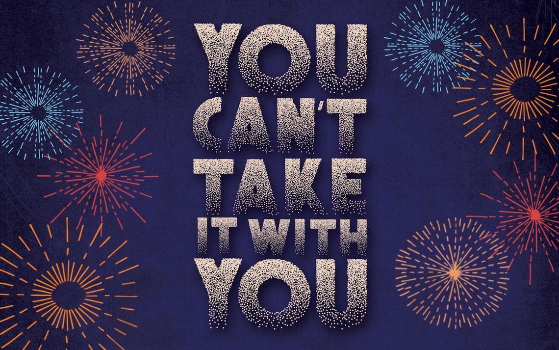 You Can't Take it With You