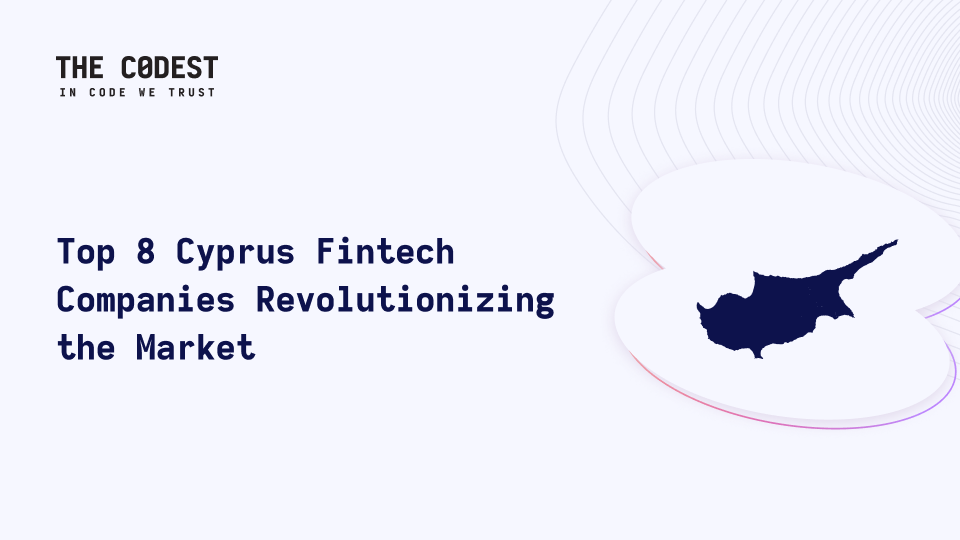 ​​Top 8 Cyprus Fintech Companies Revolutionizing the Market: A Deeper Dive - Image
