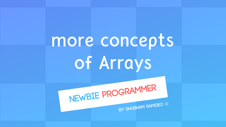 Arrays some more concepts
