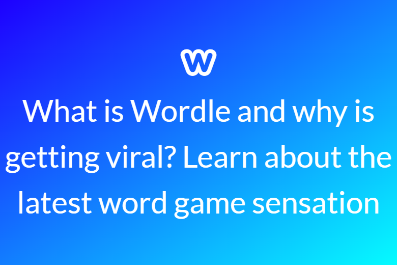 What is Wordle and why is it getting viral? Learn about the latest word game sensation