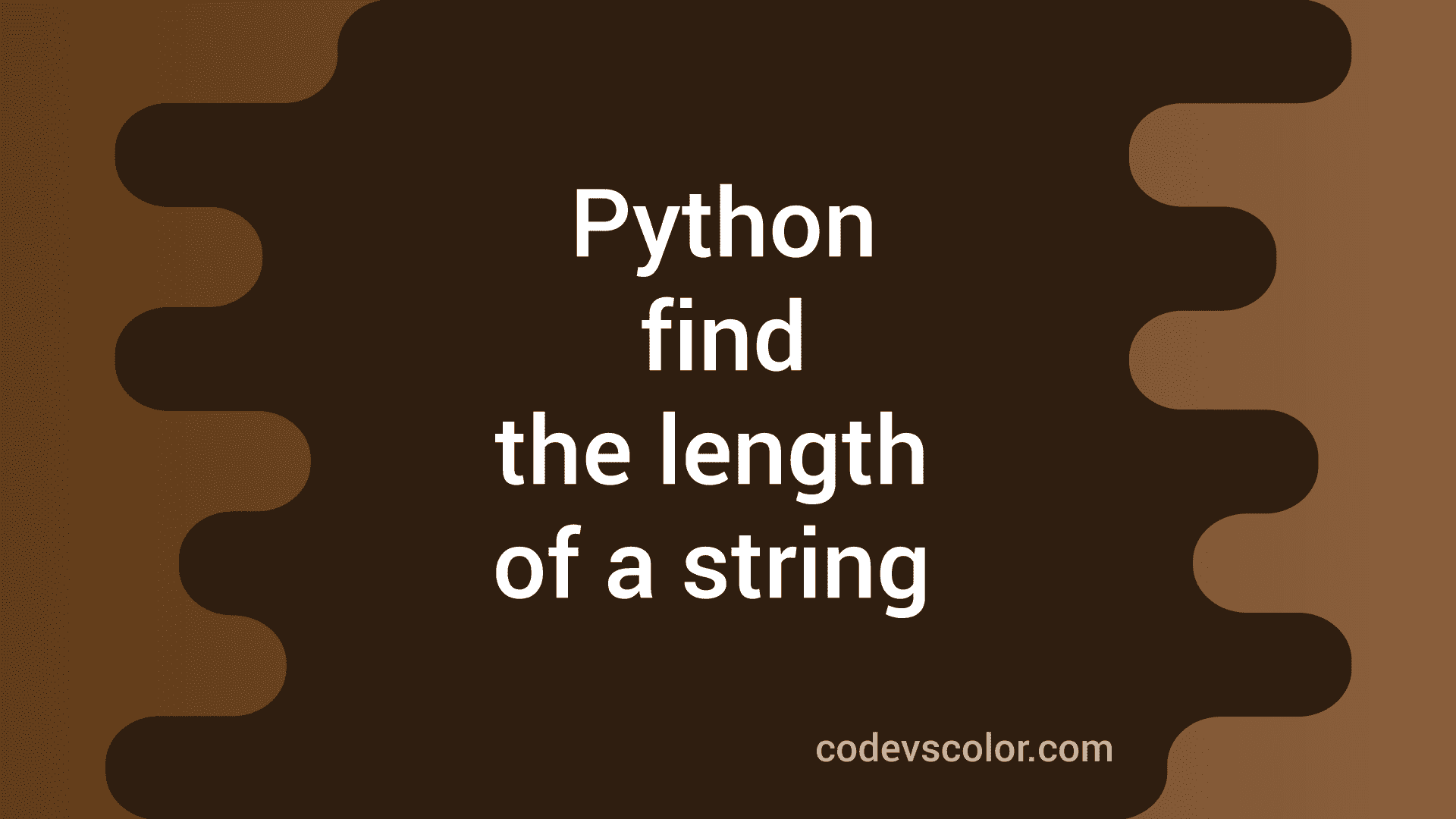 how-to-find-the-length-of-a-string-in-python-codevscolor