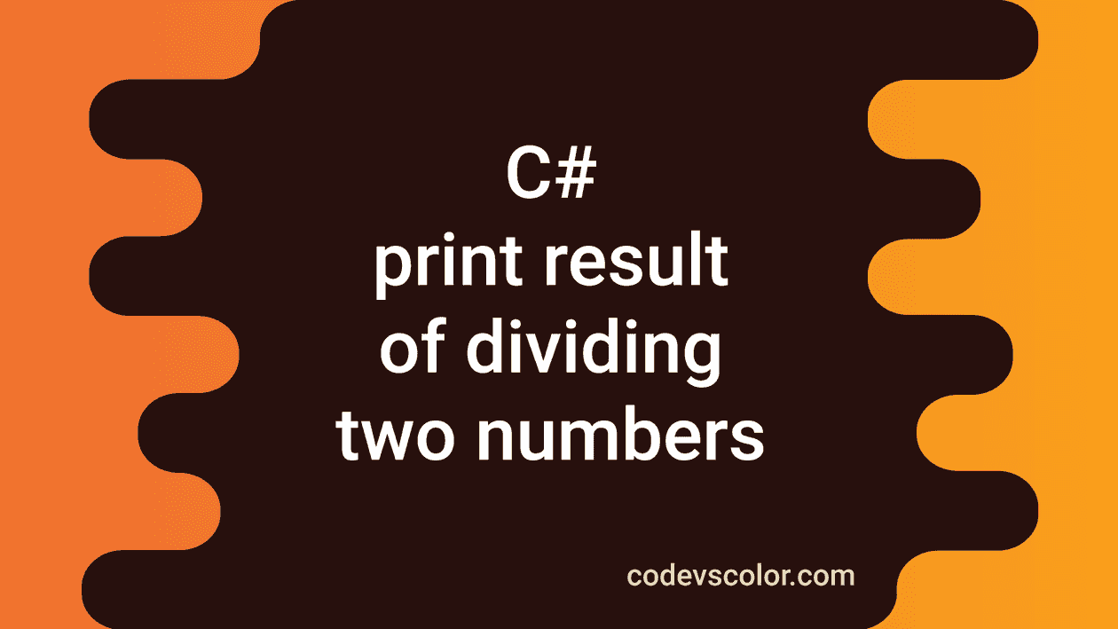 c-program-to-print-the-result-of-the-division-of-two-numbers-codevscolor