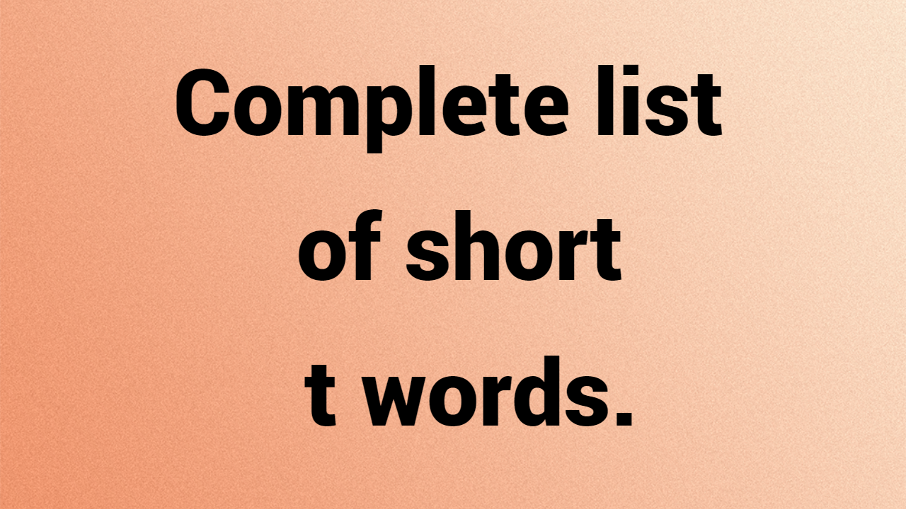Complete list of short t words