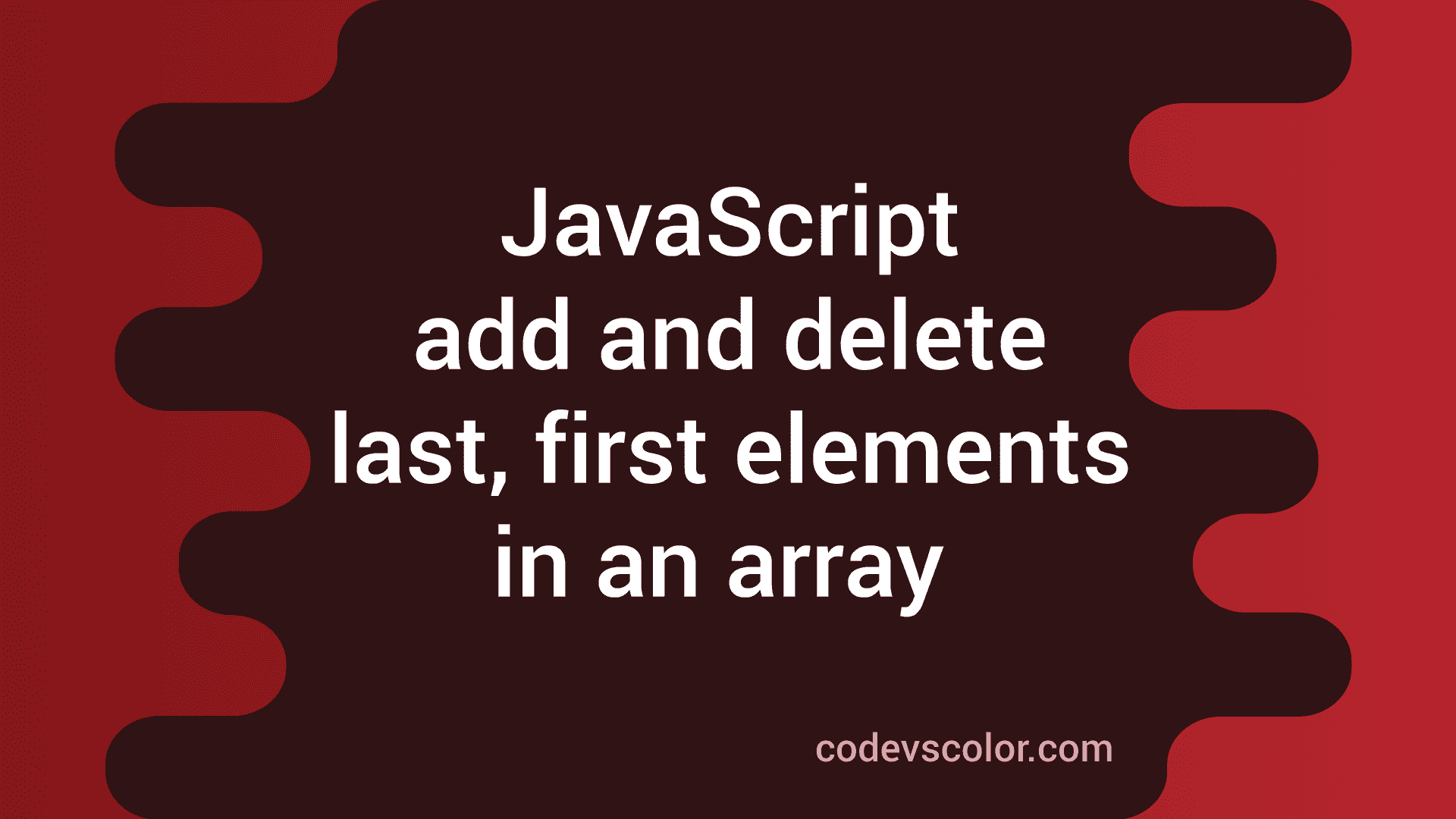 how-to-add-and-delete-last-and-first-elements-in-a-javascript-array