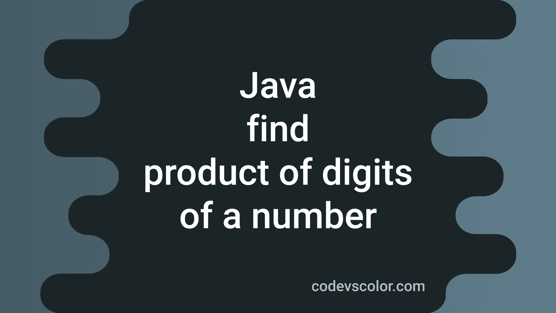 how-to-find-the-product-of-digits-of-a-number-in-java-codevscolor