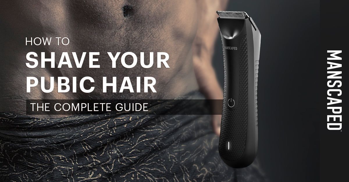 How to shave pubic hair for men: The ultimate guide | MANSCAPED™ Blog