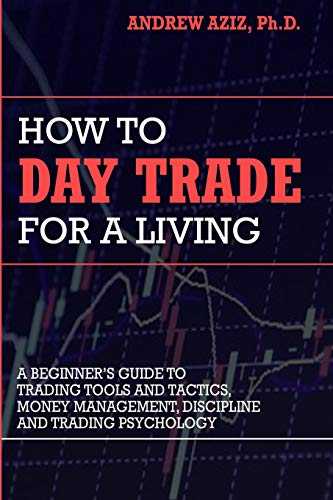 How to Day Trade for a Living: A Beginner's Guide to Trading Tools and Tactics, Money Management, Discipline and Trading Psychology Cover