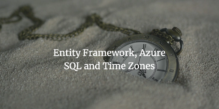 Entity Framework, Azure SQL, DateTime.Now, and Time Zones