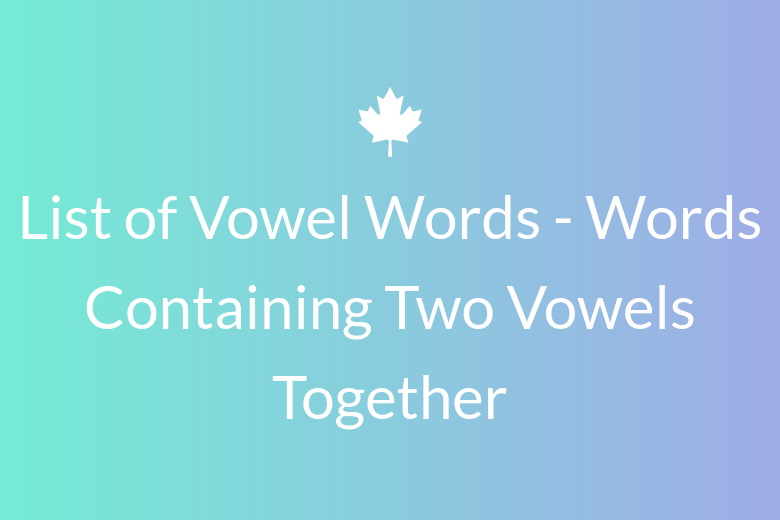 List of Vowel Words - Words Containing Two Vowels Together
