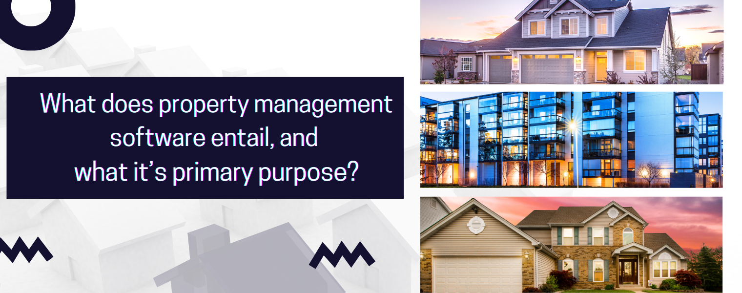 What does property management software entail, and what it’s primary purpose?