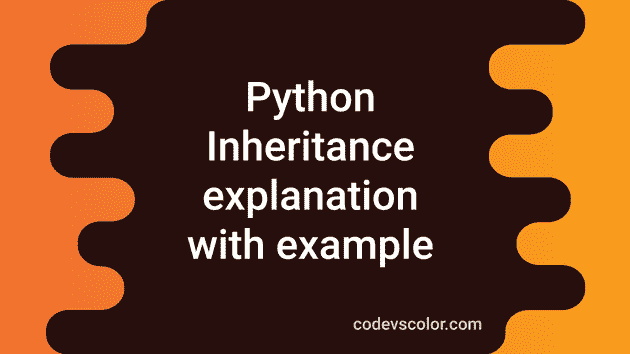 Inheritance in Python explanation with example - CodeVsColor