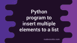Python program to insert multiple elements to a list at any specific ...