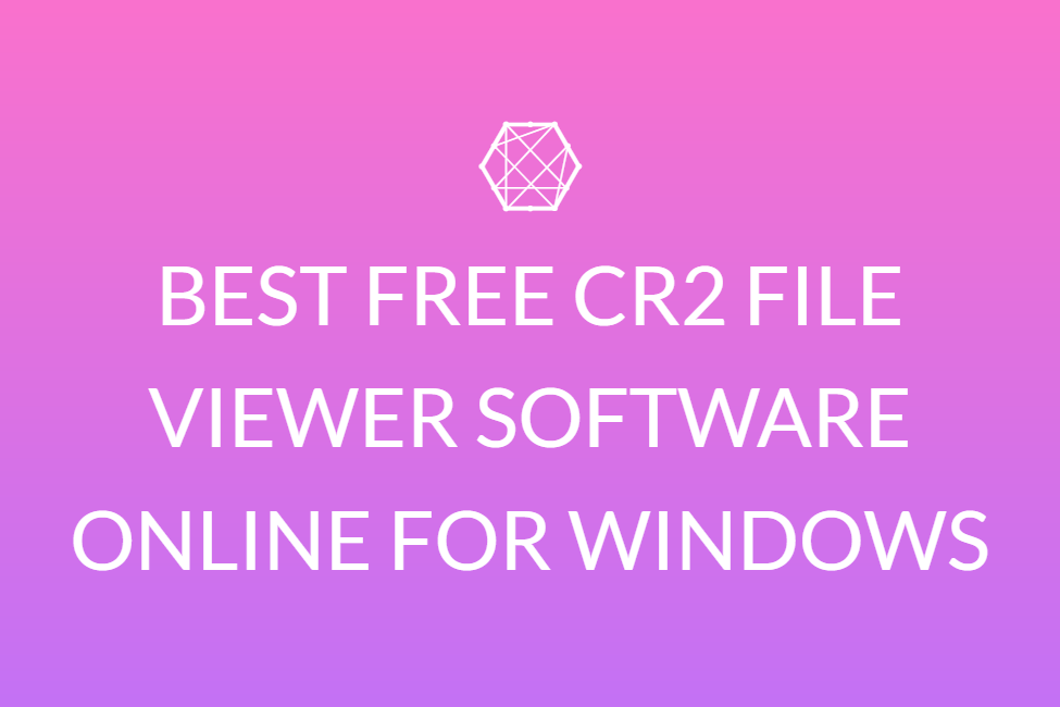 Best Free Cr2 File Viewer Software Online For Windows