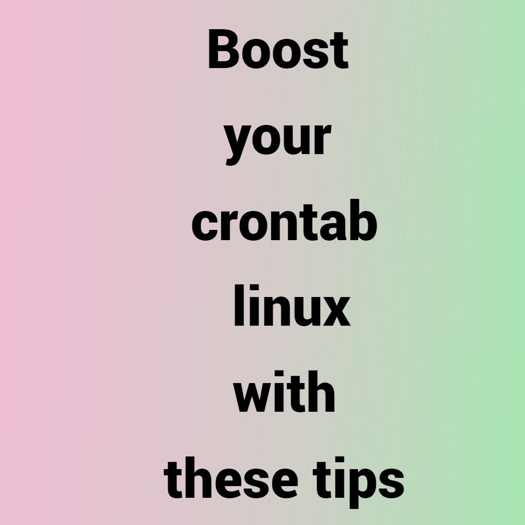 Boost your crontab linux with these tips