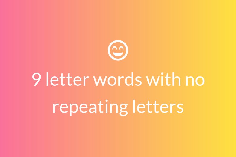 9 letter words with no repeating letters