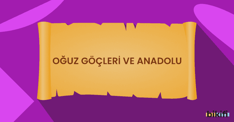Oğuz Göçleri ve Anadolu
