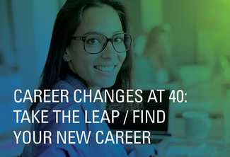 Career Changes in Your 40s: Take the (Not So Scary) Leap