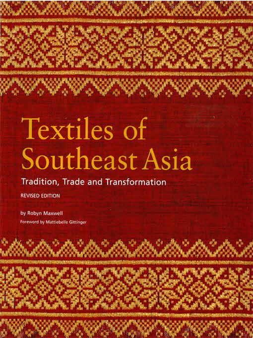 Textiles of Southeast Asia: Trade, Tradition and Transformation