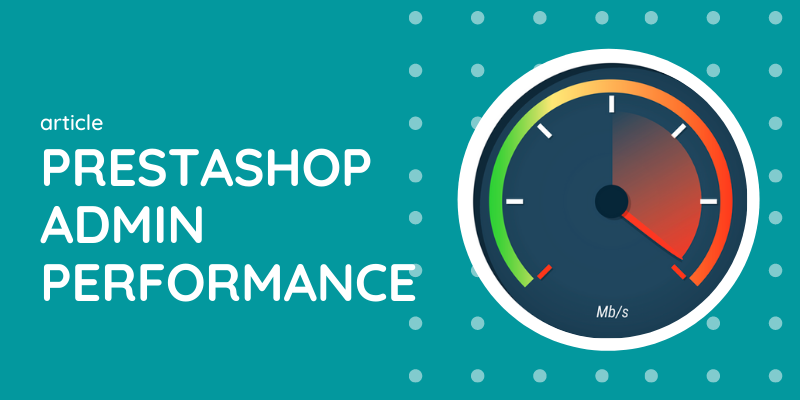 Improving PrestaShop Admin Performance