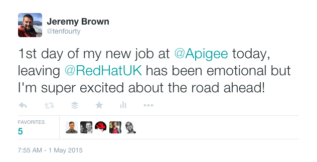 Tweet: 1st day of my new job at @Apigee today, leaving @RedHatUK has been emotional but I'm super excited about the road ahead!