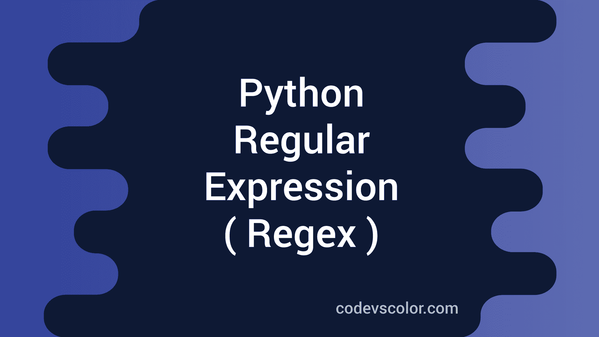 Regular Expression ( Regex ) In Python : Python Tutorial 26 - CodeVsColor