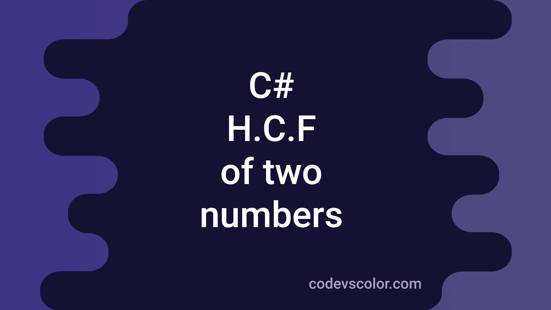 4 Different C# Program To Find The HCF Of Two Numbers - CodeVsColor