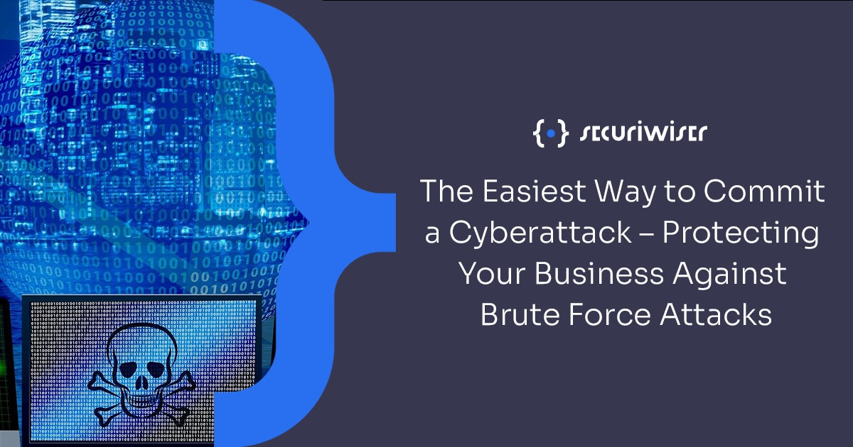 The Easiest Way to Commit a Cyberattack – Protecting Your Business Against Brute Force Attacks 