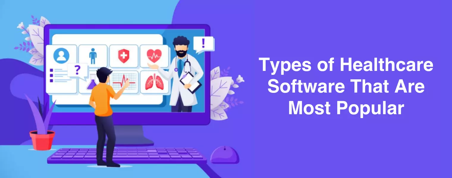 Types of Healthcare Software That Are Most Popular