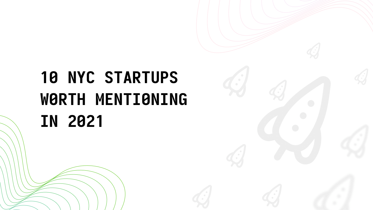 10 New York City Startups  Worth Mentioning in 2021 - Image