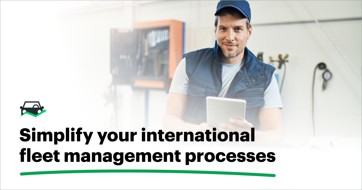 Simplify your international fleet management processes