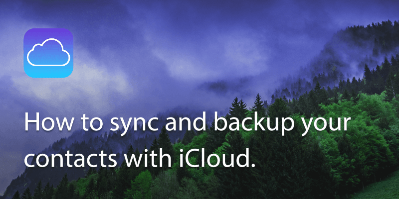 How to sync and backup your iphone contacts with icloud