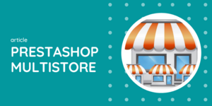 Managing Multiple Stores With PrestaShop