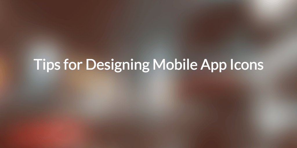 Tips for Designing Mobile App Icons
