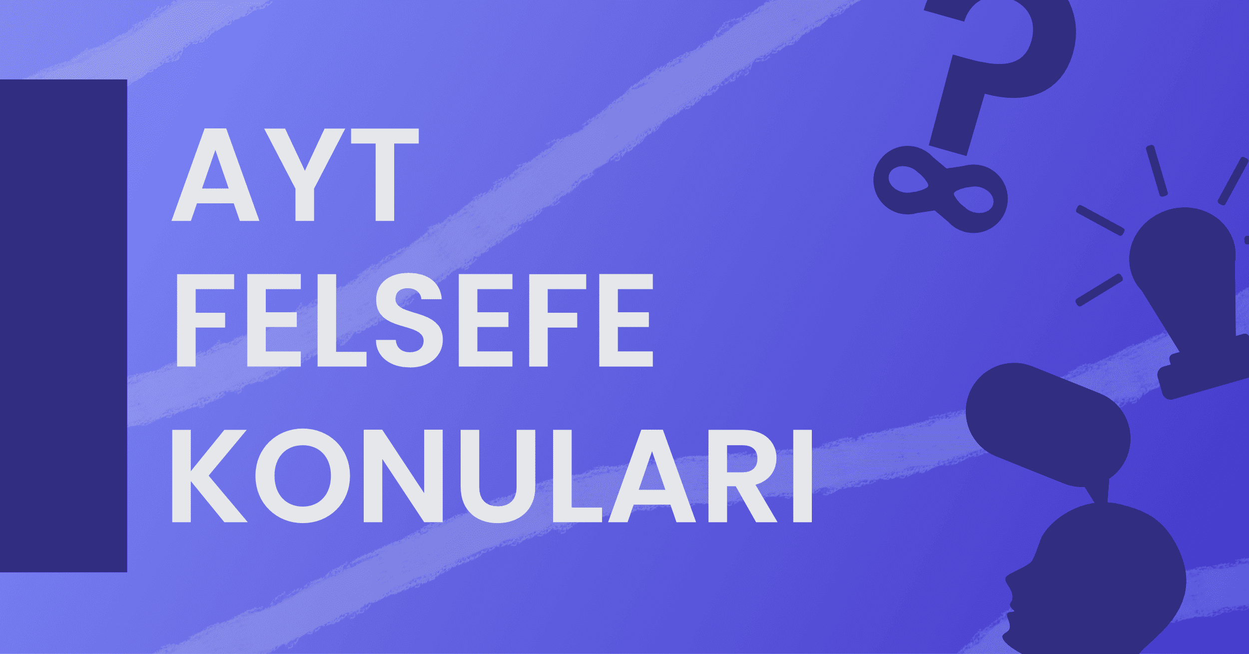 2021 AYT Felsefe Konuları ve Soru Dağılımı