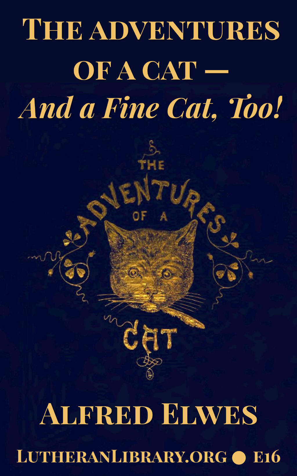 The Adventures of a Cat – And a Fine Cat, Too! by Alfred Elwes