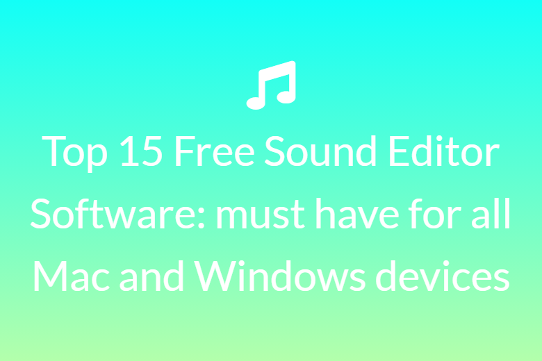 Top 15 Free Sound Editor Software: must have for all Mac and Windows devices