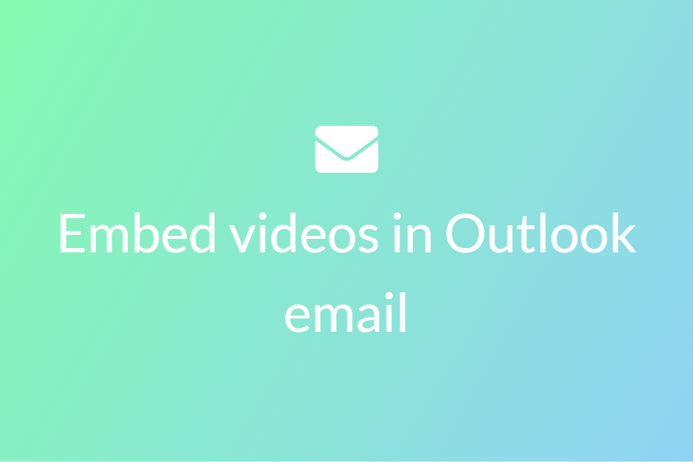 Easiest ways to embed a video in Outlook email