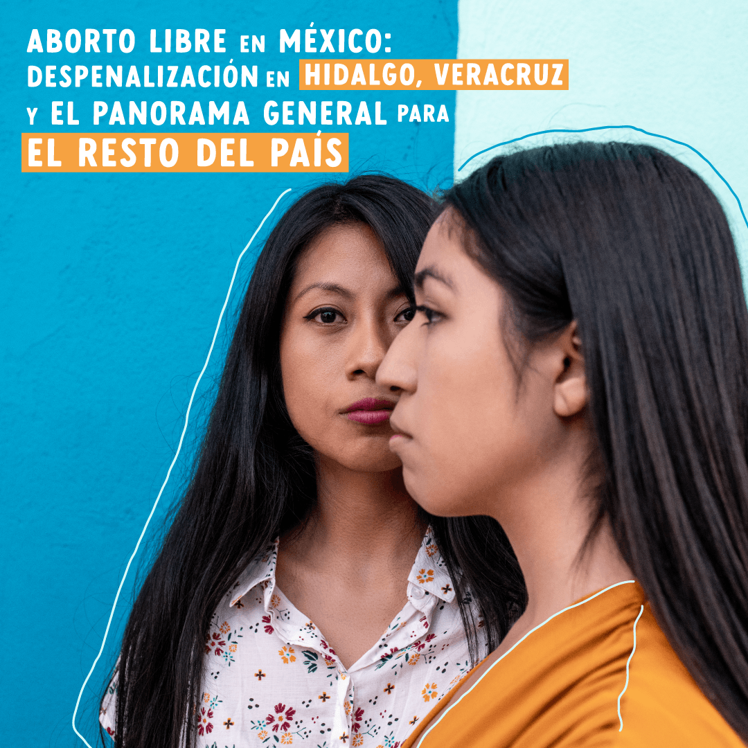 Aborto libre en México: Despenalización en Hidalgo, Veracruz y el panorama general para el resto del país