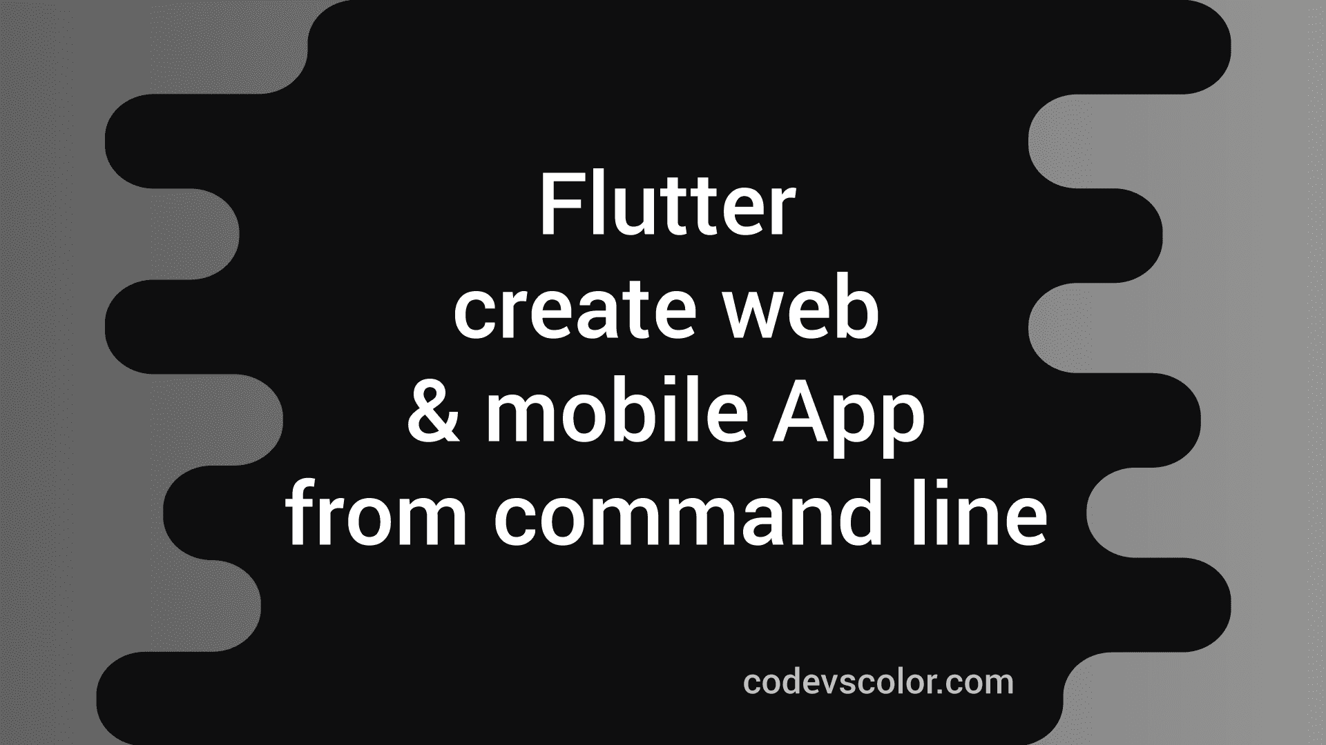 How To Create A Flutter Web And Mobile Application From Command Line